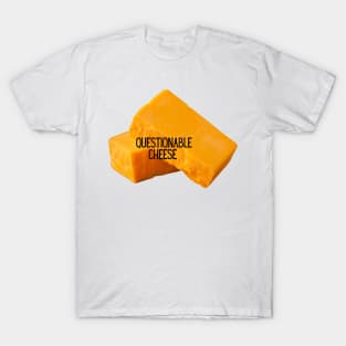 questionable cheese ??? T-Shirt